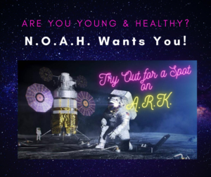 A photo of 2 astronauts and their spaceshuttle on the moon transformed into an advertisement: Are you young and healthy? N.O.A.H. wants you! Try out for a spot on A.R.K.